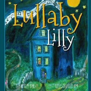 YNWP - Lullaby Lilly - by Lauie Muirhead (Your Nickel's Worth Publishing)