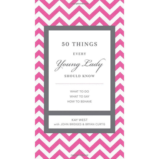 50 Things Every Young Lady Should Know: What to Do, What to Say, and How to Behave - Findlay Rowe Designs