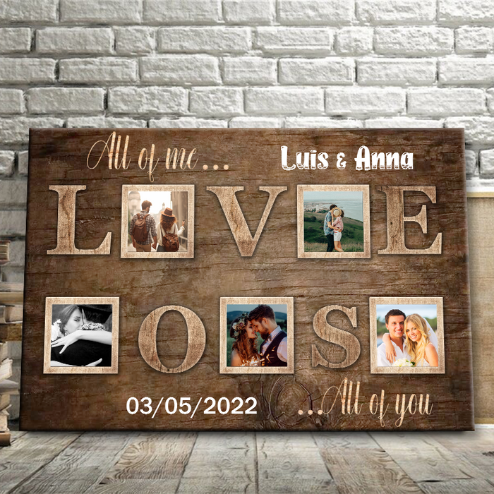 Custom Photo - All Of Me Love All Of You - Personality Customized Canvas - Gift For Couple