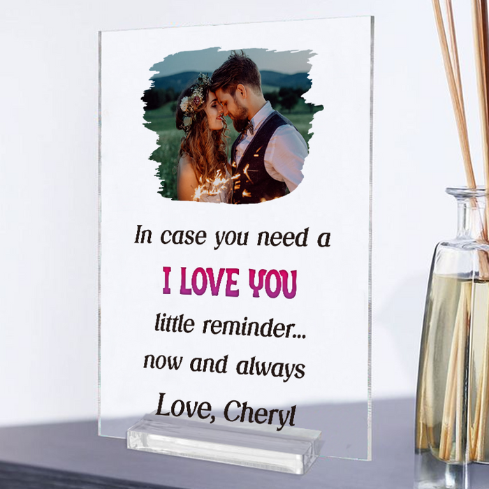 Custom Photo In Case You Need A Little Reminder - Personalized Acrylic Plaque Gift For Couples