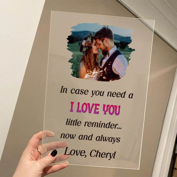 Custom Photo In Case You Need A Little Reminder - Personalized Acrylic Plaque Gift For Couples