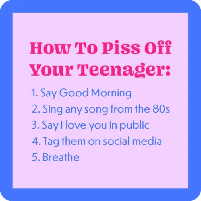 piss off your teenager